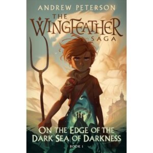 The Wingfeather Saga: On the Edge of the Dark Sea of Darkness